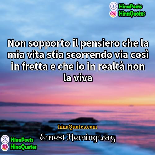 Ernest Hemingway Quotes | Non sopporto il pensiero che la mia